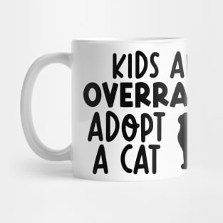 Kids Are Overrated Adopt A Cat Mug